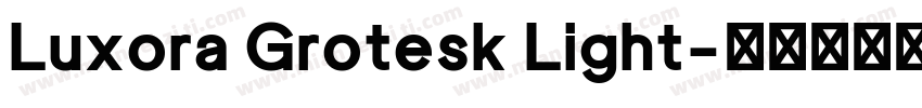 Luxora Grotesk Light字体转换